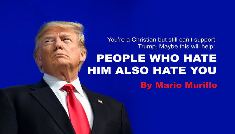 Still can’t support Trump? Mario Murillo