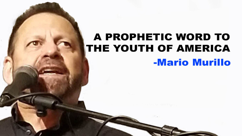 A PROPHETIC WORD TO AMERICAN YOUTH – Mario Murillo