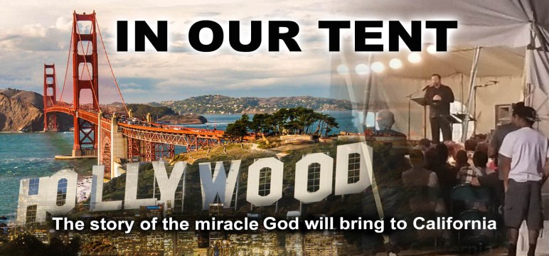 In our tent: the story of the miracle God will bring to California