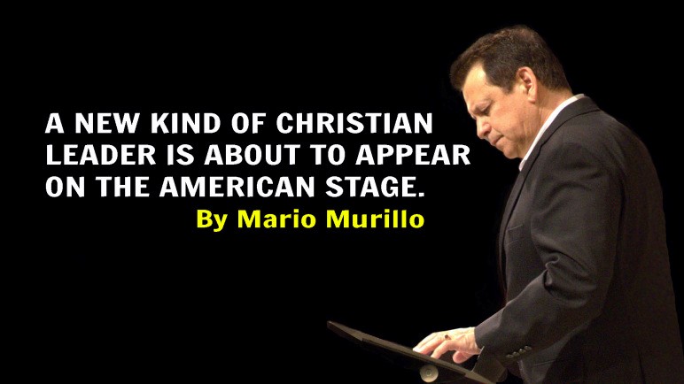 A NEW KIND OF CHRISTIAN LEADER Mario Murillo