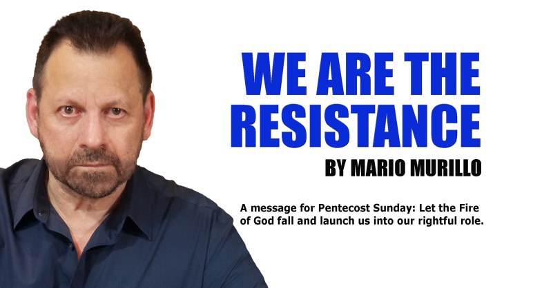 WE ARE THE RESISTANCE – Mario Murillo
