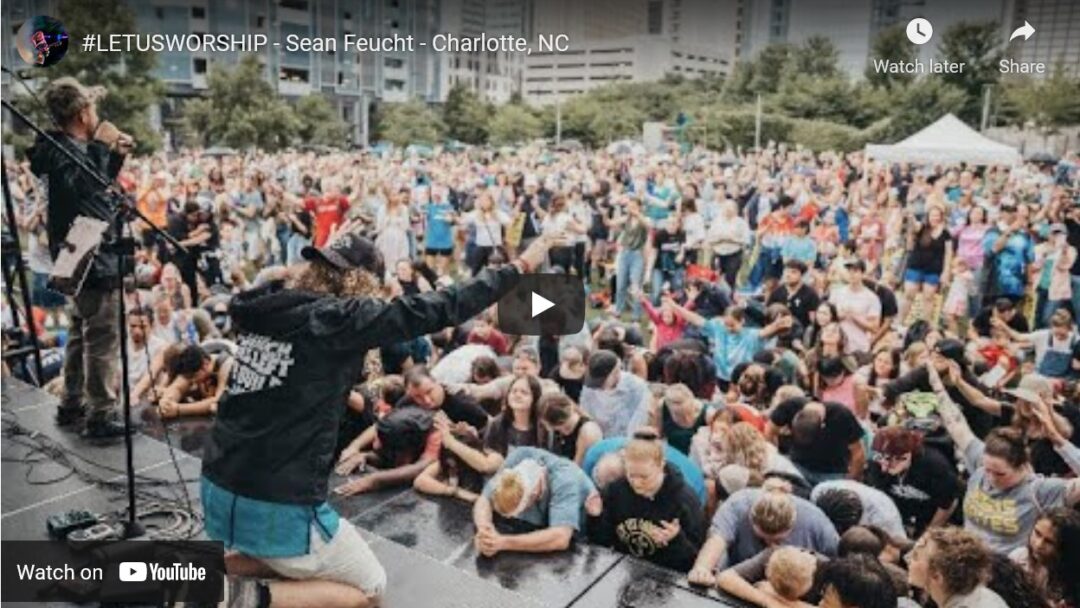 #LETUSWORSHIL – Sean Feucht – Charlotte, NC – Video