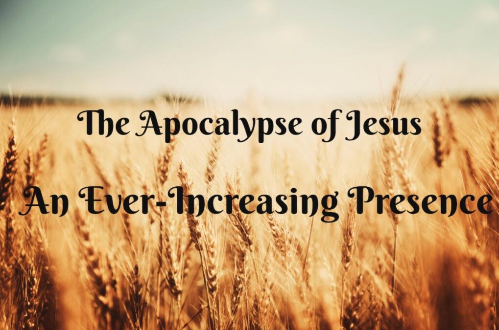 “The Apocalypse of Jesus:  An Ever-Increasing Presence” – Paul Keith & Amy Davis
